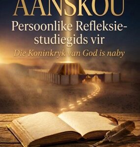 AANSKOU, Persoonlike Refleksie-studiegids — Die Koninkryk van God is naby